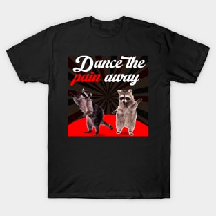 Dance the Pain Away T-Shirt